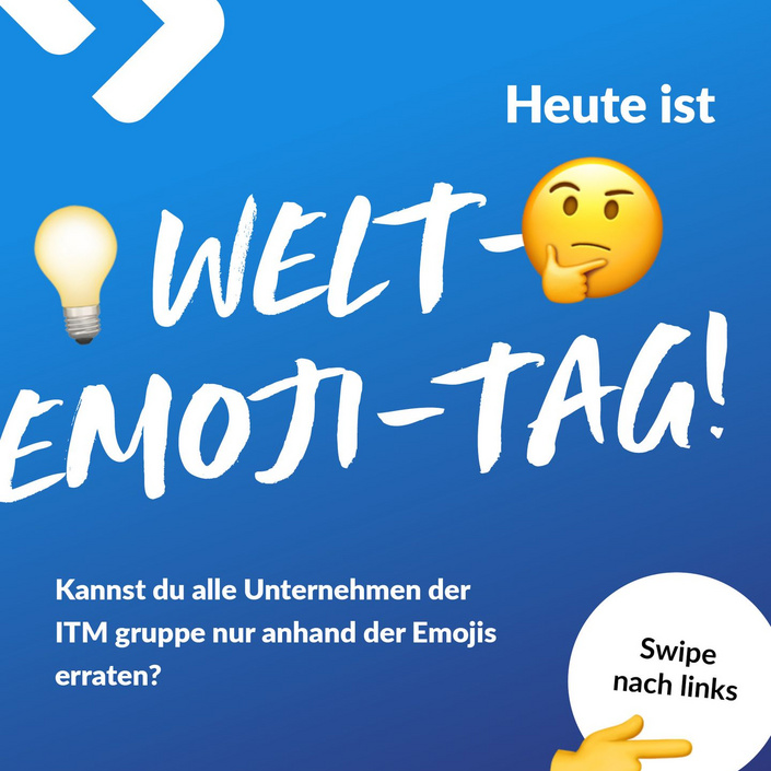 Welt Emoji Tag 😄😱😋🙈
Mal schauen, wer von euch alle Unternehmen der ITM Gruppe erkennt.
Zum Welt Emoji Tag haben wir... Welt Emoji Tag 😄😱😋🙈
Mal schauen, wer von euch alle Unternehmen der ITM Gruppe erkennt.
Zum Welt Emoji Tag haben wir...